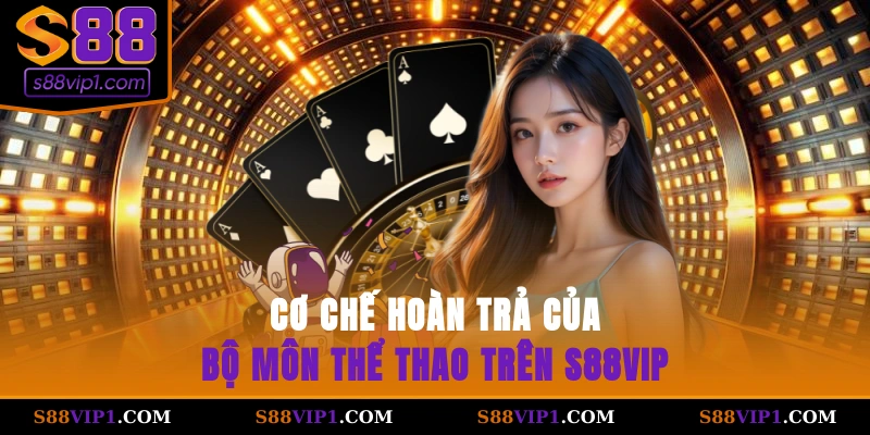 Cơ chế hoàn trả của bộ môn thể thao trên S88vip