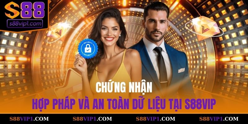 S88Vip Chứng nhận hợp pháp và an toàn dữ liệu tại S88Vip