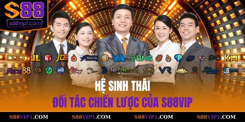 S88Vip Hệ sinh thái đối tác chiến lược của S88Vip