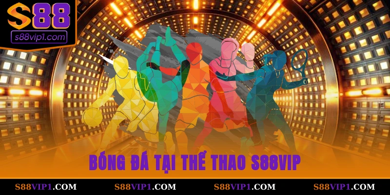 Bóng đá tại thể thao S88vip