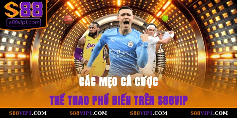 S88Vip Các mẹo cá cược thể thao phổ biến trên S88vip