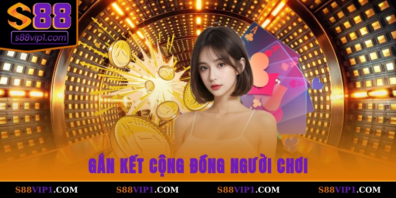 Gắn kết cộng đồng người chơi