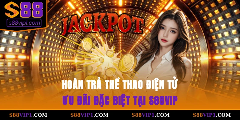 S88Vip Hoàn Trả Thể Thao Điện Tử