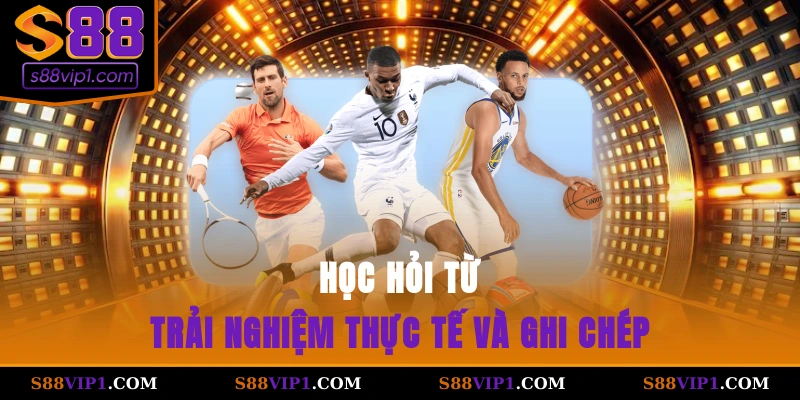 S88Vip Học hỏi từ trải nghiệm thực tế và ghi chép