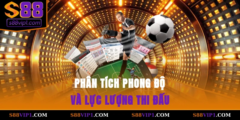 S88Vip Phân tích phong độ và lực lượng thi đấu