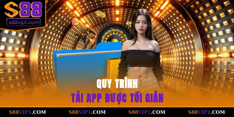 S88Vip Quy trình tải app được tối giản