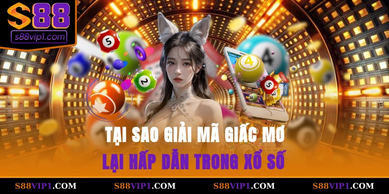 Tại sao giải mã giấc mơ lại hấp dẫn trong xổ số?