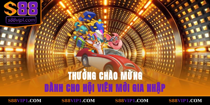 Thưởng chào mừng dành cho hội viên mới gia nhập