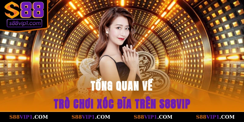 Tổng quan về trò chơi xóc đĩa trên S88vip